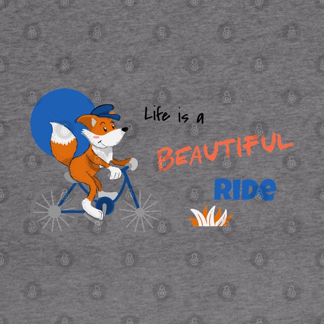 life is a beautiful ride by Fun Tee Forever